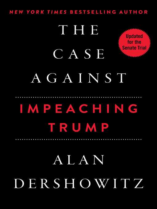 Title details for The Case Against Impeaching Trump by Alan Dershowitz - Available
